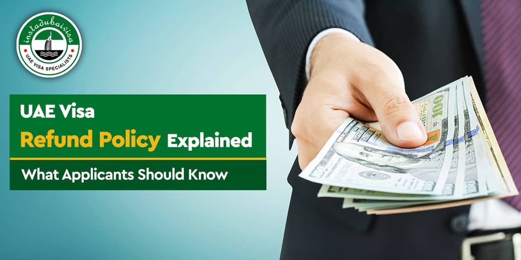 UAE Visa Refund Policy Explained: What Applicants Should Know